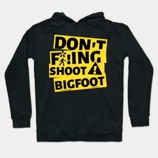 DON'T F*!ING SHOOT BIGFOOT Hoodie